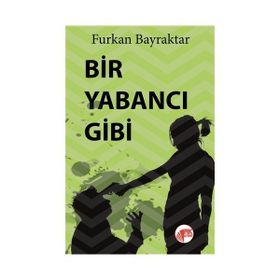 Bir Yabancı Gibi - Furkan Bayraktar