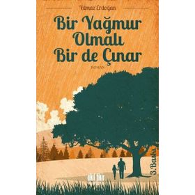 BIR YAĞMUR OLMALI BIR DE ÇINAR - YILMAZ ERDOĞAN