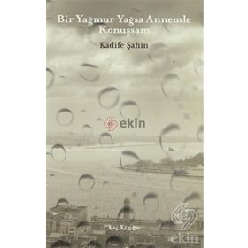 BIR YAĞMUR YAĞSA ANNEMLE KONUŞSAM - KADIFE ŞAHIN