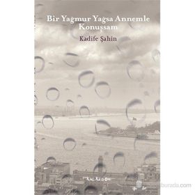 BIR YAĞMUR YAĞSA ANNEMLE KONUŞSAM - KADIFE ŞAHIN