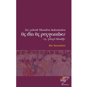 Bir Yahudi Filozofun Kaleminden Üç Din Üç Peygamber - İbn Kemmune