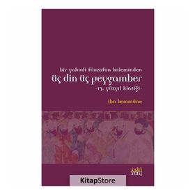 Bir Yahudi Filozofun Kaleminden Üç Din Üç Peygamber - İbn Kemmune