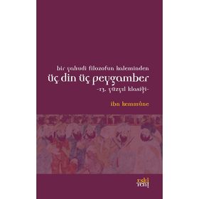 Bir Yahudi Filozofun Kaleminden Üç Din Üç Peygamber - İbn Kemmune