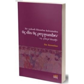 Bir Yahudi Filozofun Kaleminden Üç Din Üç Peygamber - İbn Kemmune