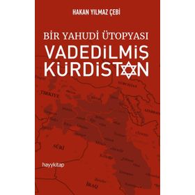 Bir Yahudi Ütopyası-Vadedilmiş Kürdistan - Hakan Yılmaz Çebi