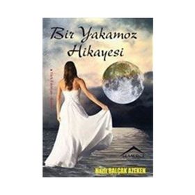 Bir Yakamoz Hikayesi - Nazlı Balçak Azeken