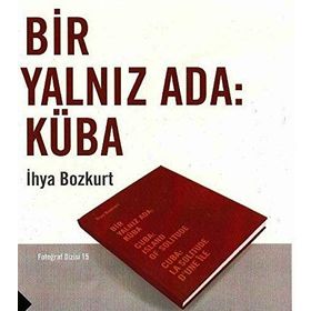 Bir Yalnız Ada Küba - İhya Bozkurt