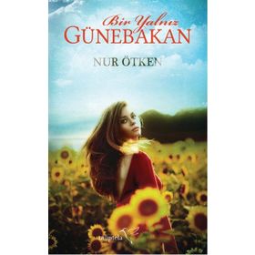 Bir Yalnız Günebakan - Nur Ötken