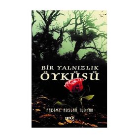 Bir Yalnızlık Öyküsü - Fadime Arslan Turhan