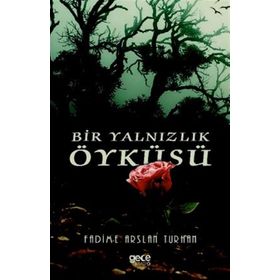 Bir Yalnızlık Öyküsü - Fadime Arslan Turhan