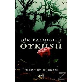 Bir Yalnızlık Öyküsü - Fadime Arslan Turhan