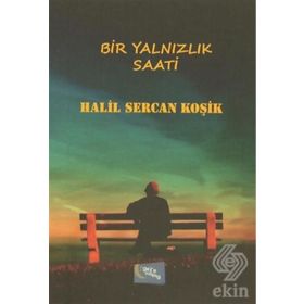 Bir Yalnızlık Saati - Halil Sercan Koşik