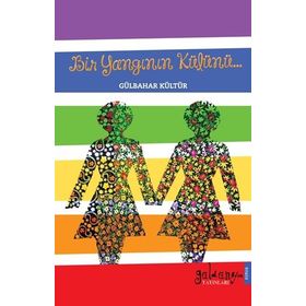 Bir Yangının Külünü - Gülbahar Kültür