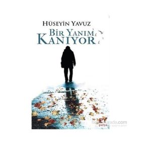 Bir Yanım Kanıyor - Hüseyin Yavuz
