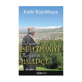 Bir Yanım Süleymaniye Bir Yanım Halepçe - Kadir Büyükkaya