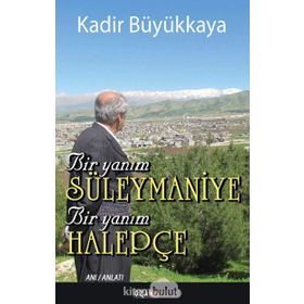 Bir Yanım Süleymaniye Bir Yanım Halepçe - Kadir Büyükkaya