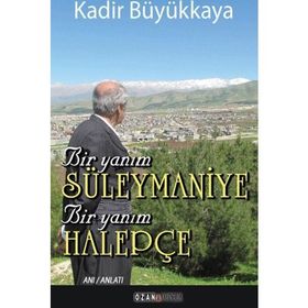 Bir Yanım Süleymaniye Bir Yanım Halepçe - Kadir Büyükkaya