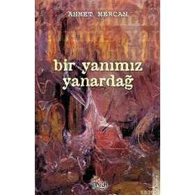 Bir Yanımız Yanardağ - Ahmet Mercan
