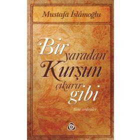 BIR YARADAN KURŞUN ÇIKARIR BIGI SÖYLEŞİLER - MUSTAFA İSLAMOĞLU