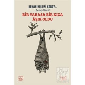 Bir Yarasa Bir Kıza Aşık Oldu-Kenan Hulusi Koray