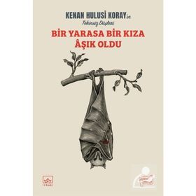 Bir Yarasa Bir Kıza Aşık Oldu-Kenan Hulusi Koray