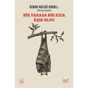 Bir Yarasa Bir Kıza Aşık Oldu-Kenan Hulusi Koray