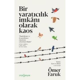 Bir Yaratıcılık İmkânı Olarak Kaos - Ömer Faruk