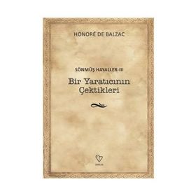 Bir Yaratıcının Çektikleri - Sönmüş Hayaller 3 - Honore de Balzac
