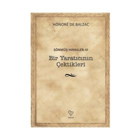 Bir Yaratıcının Çektikleri - Sönmüş Hayaller 3 - Honore de Balzac