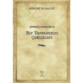 Bir Yaratıcının Çektikleri - Sönmüş Hayaller 3 - Honore de Balzac