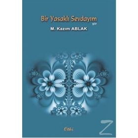BIR YASAKLI SEVDAYIM - M. KAZIM ABLAK