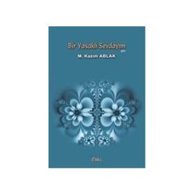 BIR YASAKLI SEVDAYIM - M. KAZIM ABLAK