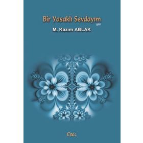 BIR YASAKLI SEVDAYIM - M. KAZIM ABLAK