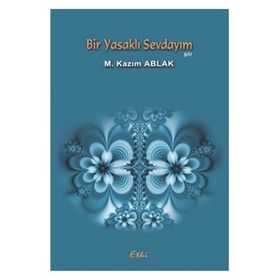 BIR YASAKLI SEVDAYIM - M. KAZIM ABLAK