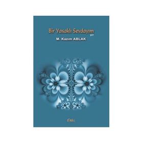 BIR YASAKLI SEVDAYIM - M. KAZIM ABLAK