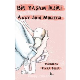 Bir Yaşam İksiri Anne Sütü Mucizesi - Pınar Güler