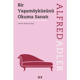 Bir Yaşam Öyküsünü Okuma Sanatı - Alfred Adler