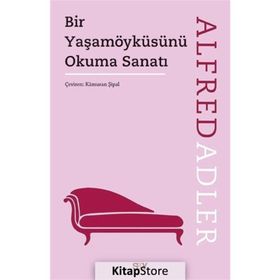 Bir Yaşam Öyküsünü Okuma Sanatı - Alfred Adler