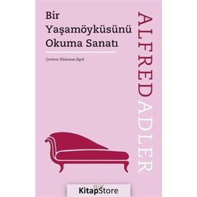 Bir Yaşam Öyküsünü Okuma Sanatı - Alfred Adler