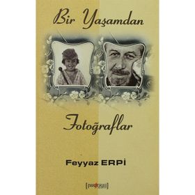 BIR YAŞAMDAN FOTOĞRAFLAR - FEYYAZ ERPI