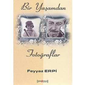 BIR YAŞAMDAN FOTOĞRAFLAR - FEYYAZ ERPI
