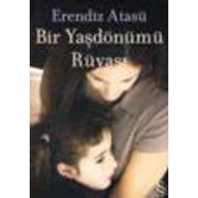 BIR YAŞDÖNÜMÜ RÜYASI - ERENDIZ ATASÜ