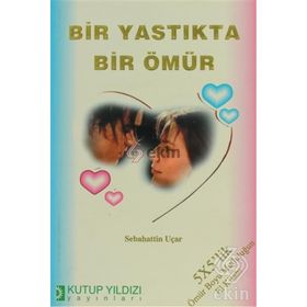 BIR YASTIKDA BIR ÖMÜR - SABAHATTIN UÇAR