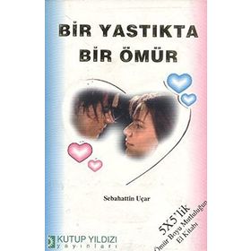 BIR YASTIKDA BIR ÖMÜR - SABAHATTIN UÇAR