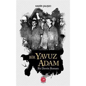Bir Yavuz Adam Bir Devrin Romanı Anadolu Ay Yayınları