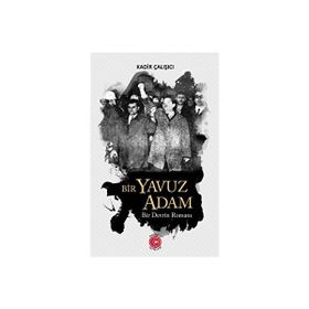 Bir Yavuz Adam Bir Devrin Romanı Anadolu Ay Yayınları
