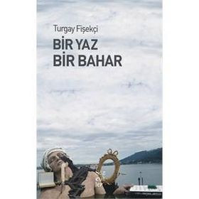 Bir Yaz Bir Bahar - Turgay Fişekçi