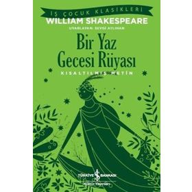Bir Yaz Gecesi Rüyası - Kısaltılmış Metin - William Shakespeare