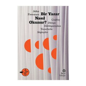 Bir Yazar Nasıl Okunur? - John Freeman