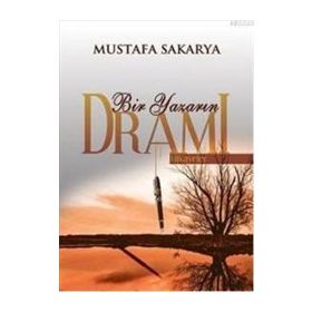 BIR YAZARIN DRAMI - MUSTAFA SAKARYA